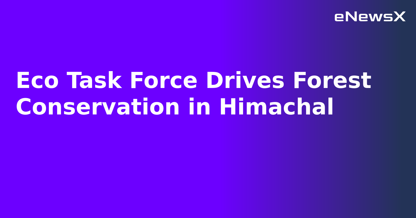 Eco Task Force Drives Forest Conservation in Himachal.webp