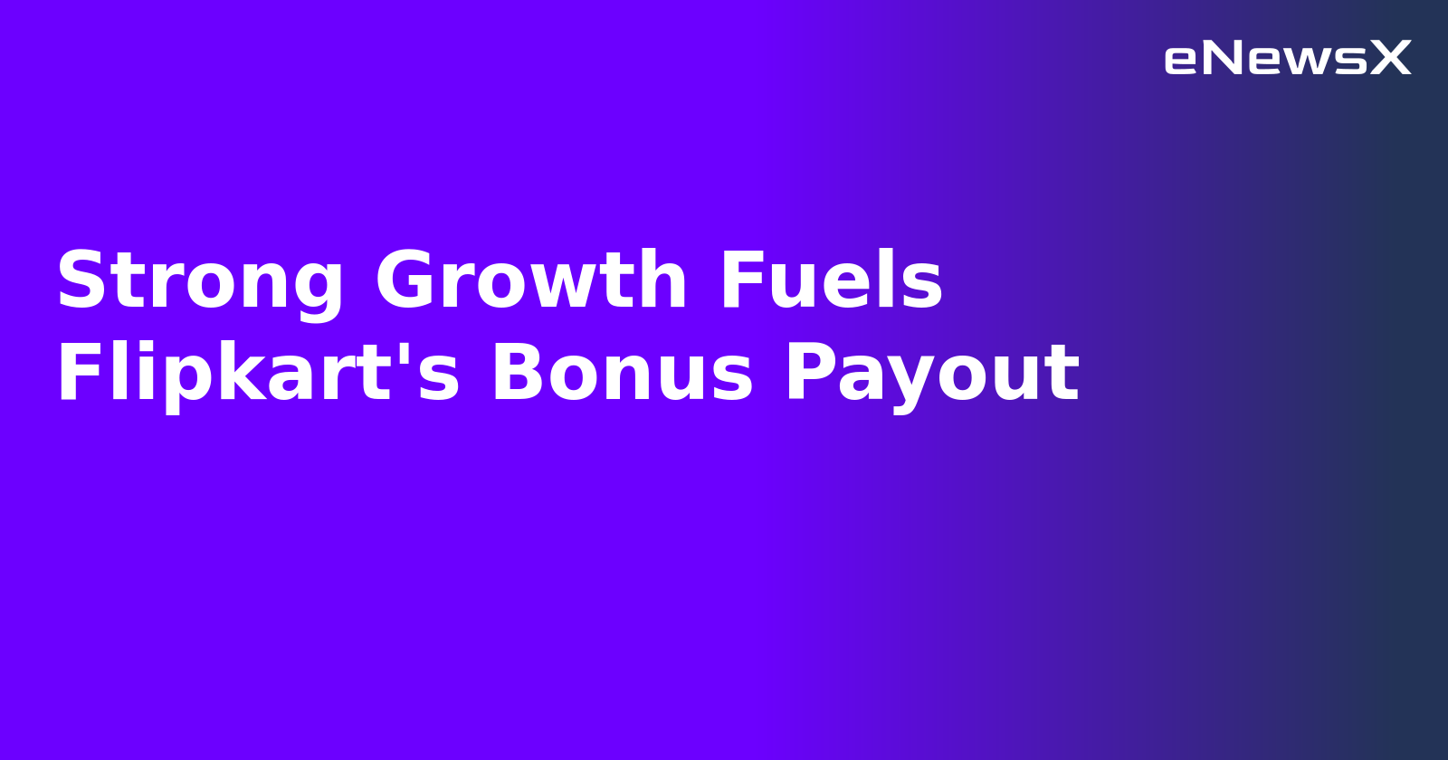 Strong Growth Fuels Flipkart's Bonus Payout.webp