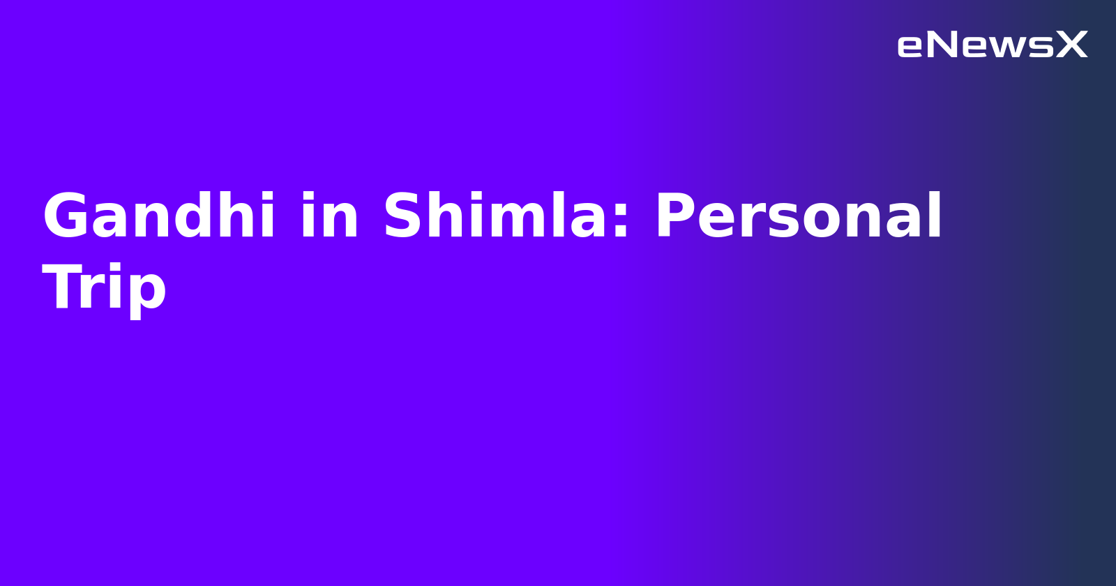 Gandhi in Shimla: Personal Trip.webp