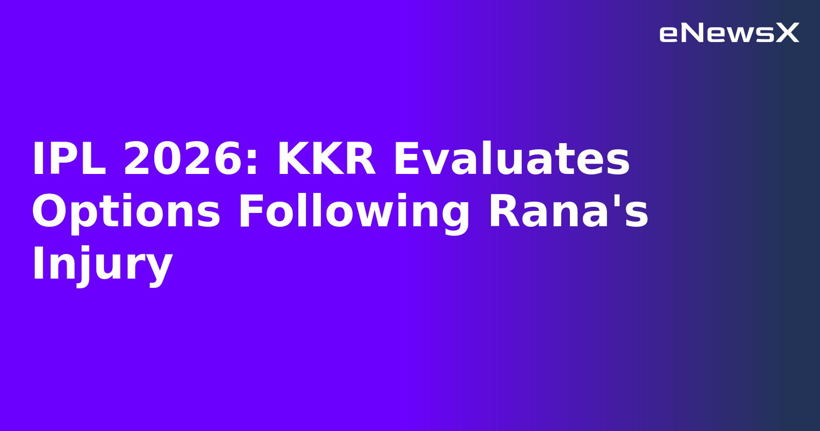 IPL 2026: KKR Evaluates Options Following Rana's Injury.webp