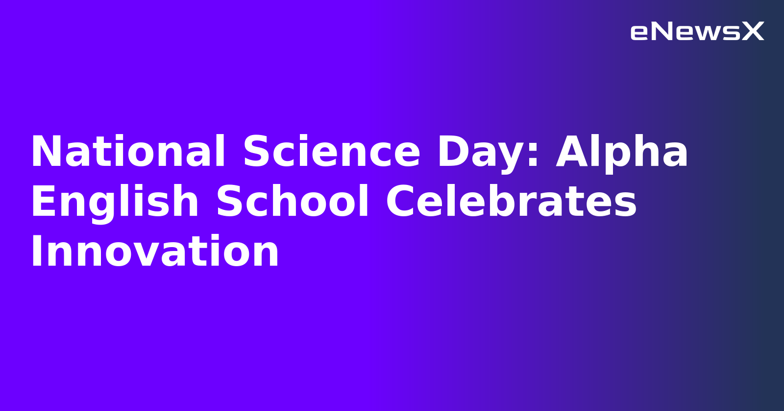 National Science Day: Alpha English School Celebrates Innovation.webp