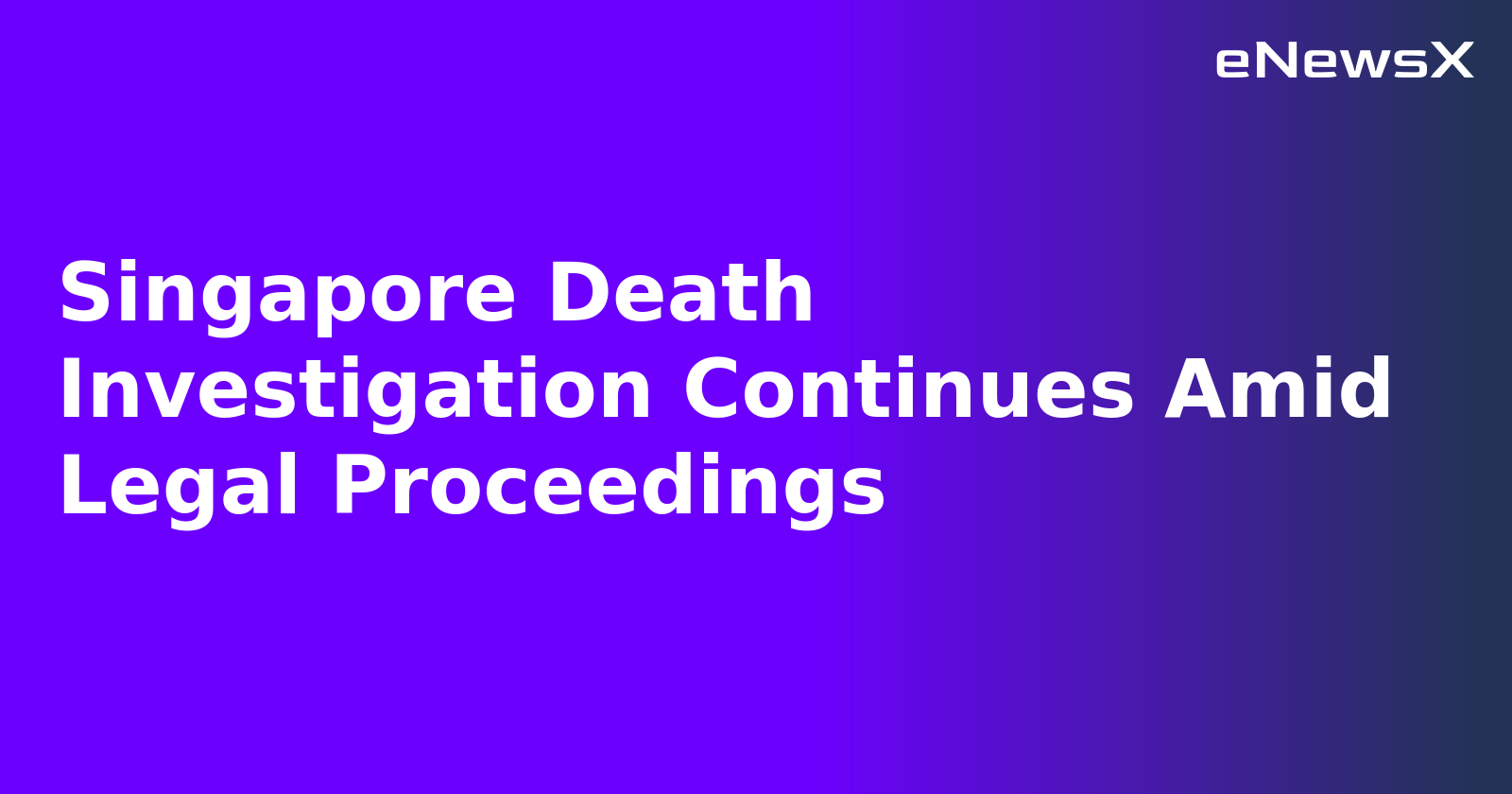 Singapore Death Investigation Continues Amid Legal Proceedings.webp Singapore Death Investigation Continues Amid Legal Proceedings.webp
