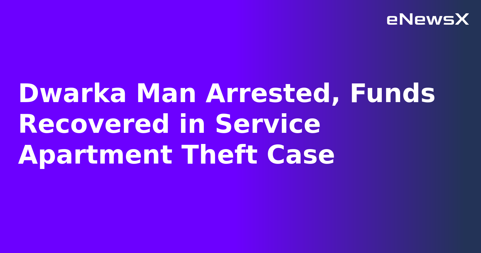 Dwarka Man Arrested, Funds Recovered in Service Apartment Theft Case.webp Dwarka Man Arrested, Funds Recovered in Service Apartment Theft Case.webp