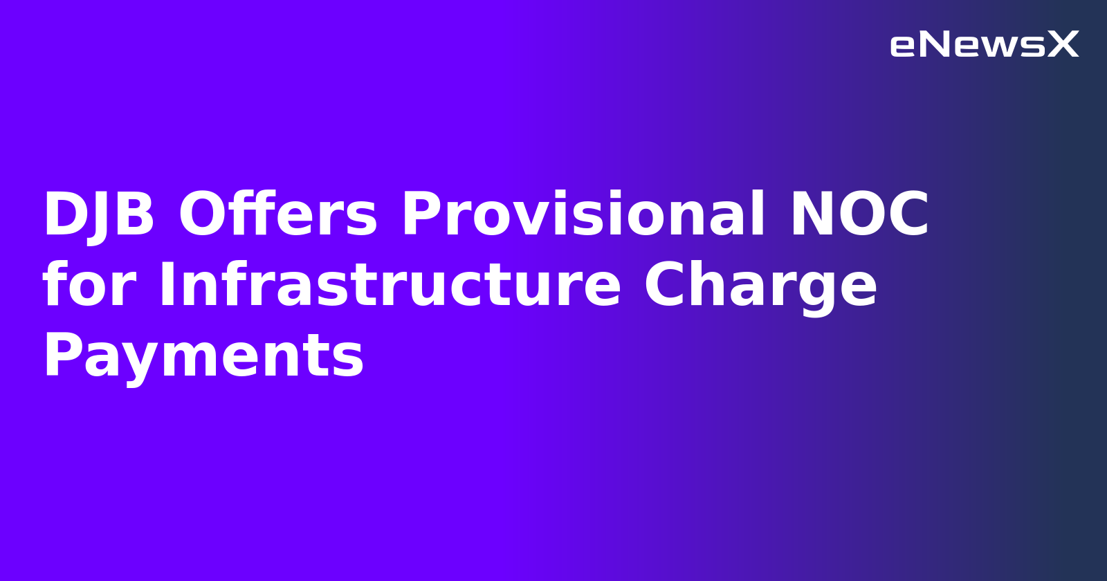 DJB Offers Provisional NOC for Infrastructure Charge Payments.webp