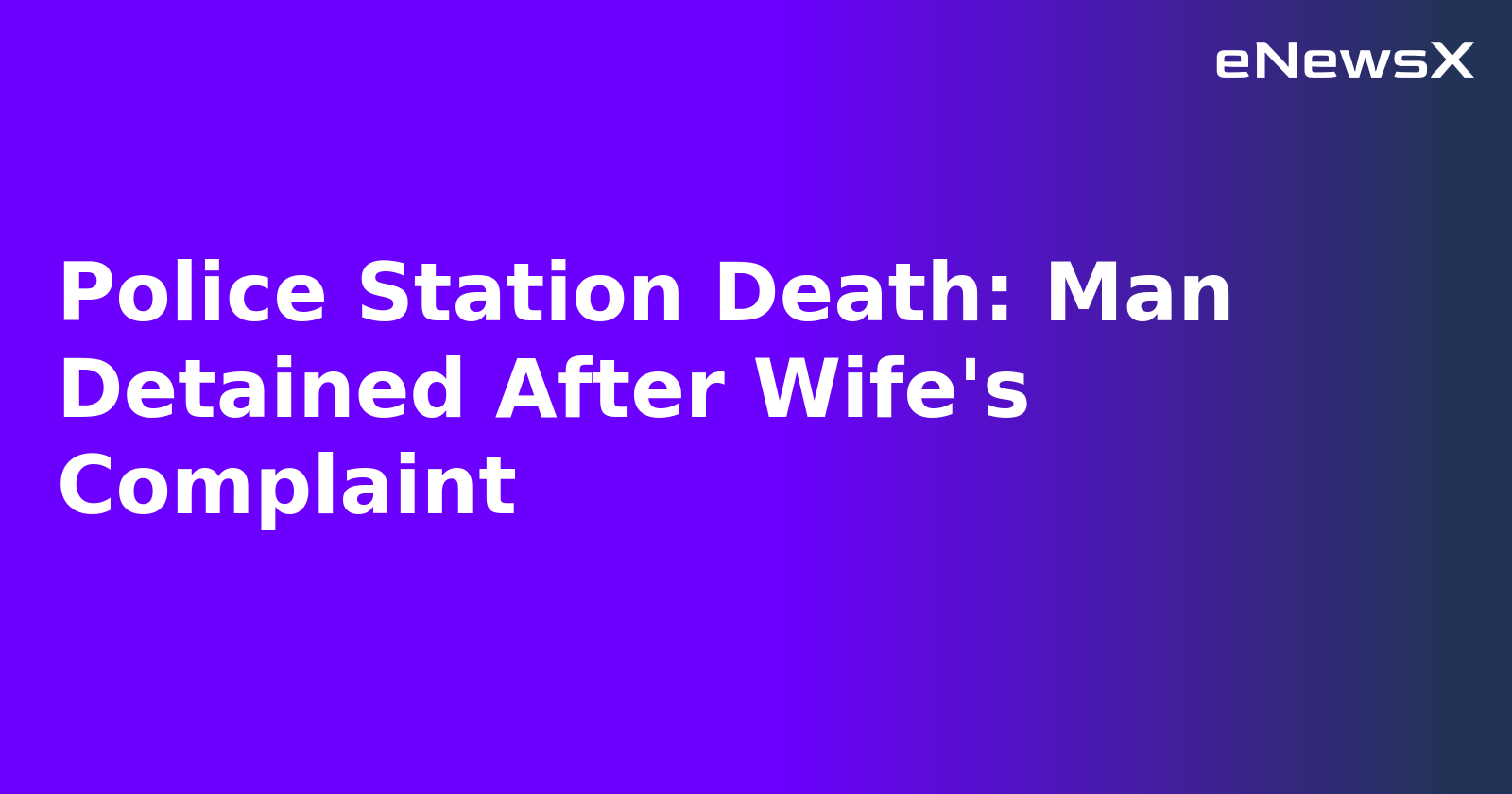 Police Station Death: Man Detained After Wife's Complaint.webp