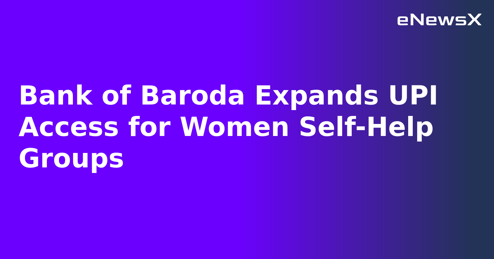 Bank of Baroda Expands UPI Access for Women Self-Help Groups.webp