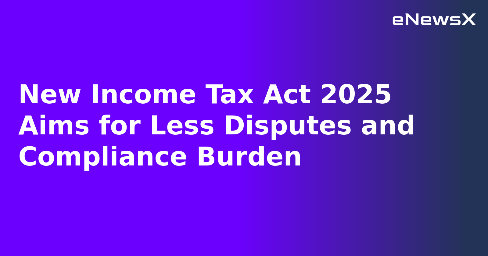 New Income Tax Act 2025 Aims for Less Disputes and Compliance Burden.webp