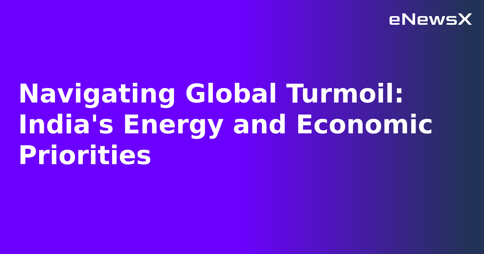 Navigating Global Turmoil: India's Energy and Economic Priorities.webp