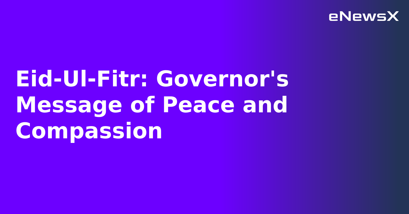 Eid-Ul-Fitr: Governor's Message of Peace and Compassion.webp