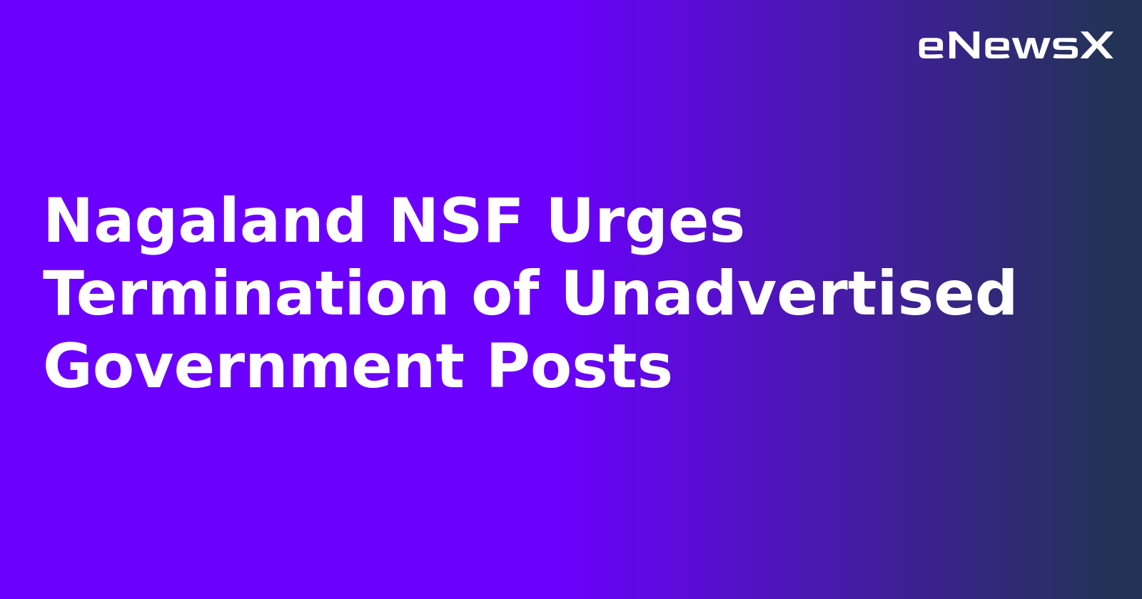 Nagaland NSF Urges Termination of Unadvertised Government Posts.webp Nagaland NSF Urges Termination of Unadvertised Government Posts.webp