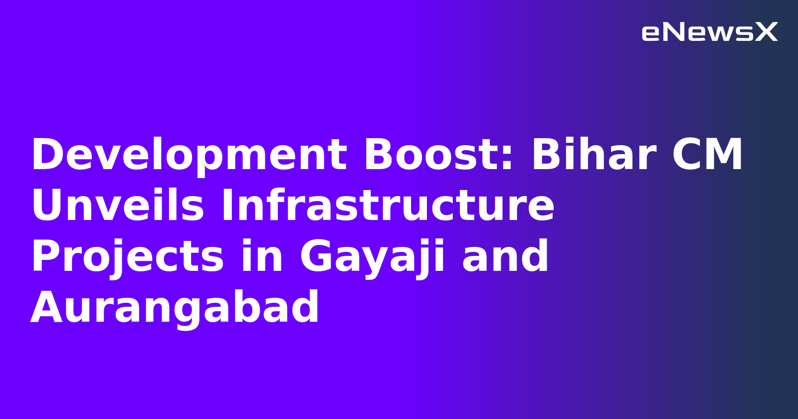 Development Boost: Bihar CM Unveils Infrastructure Projects in Gayaji and Aurangabad.webp Development Boost: Bihar CM Unveils Infrastructure Projects in Gayaji and Aurangabad.webp