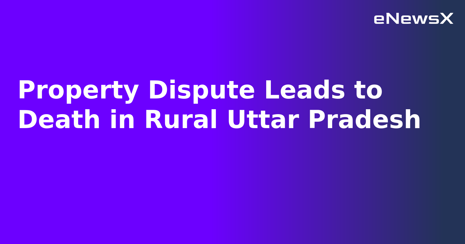Property Dispute Leads to Death in Rural Uttar Pradesh.webp