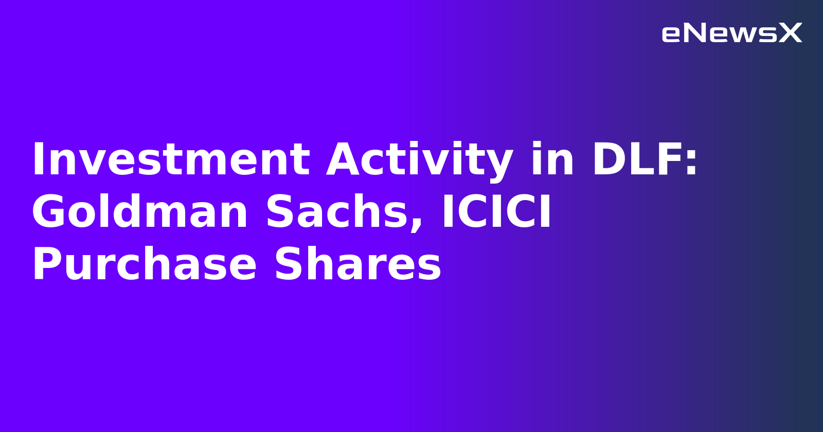 Investment Activity in DLF: Goldman Sachs, ICICI Purchase Shares.webp