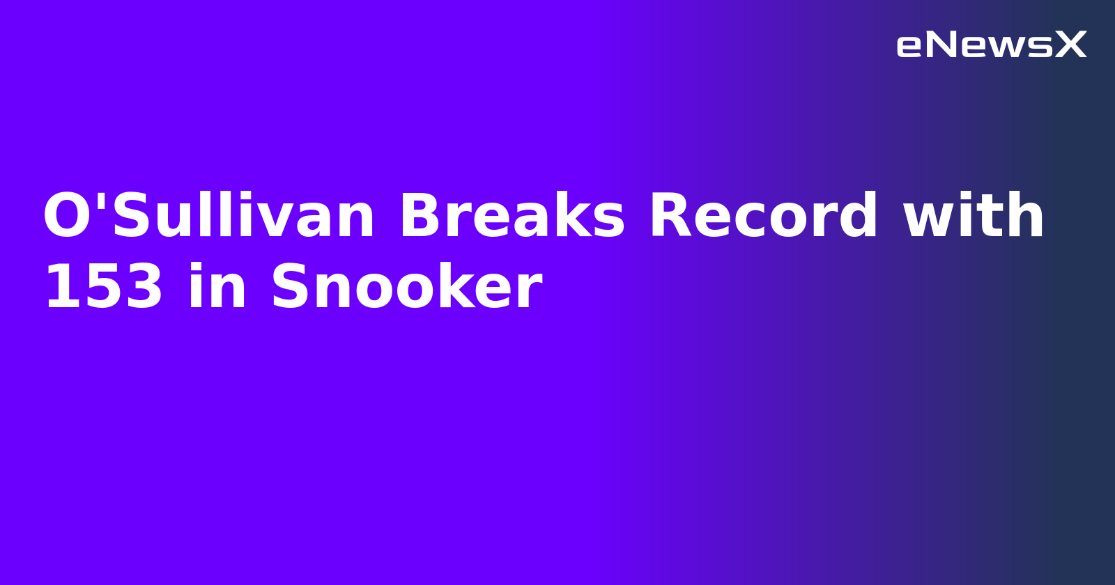 O'Sullivan Breaks Record with 153 in Snooker.webp