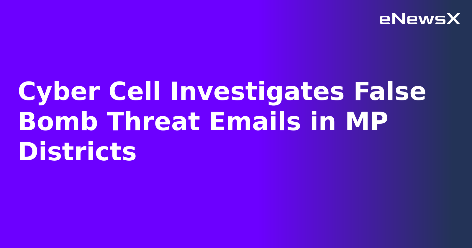 Cyber Cell Investigates False Bomb Threat Emails in MP Districts.webp Cyber Cell Investigates False Bomb Threat Emails in MP Districts.webp