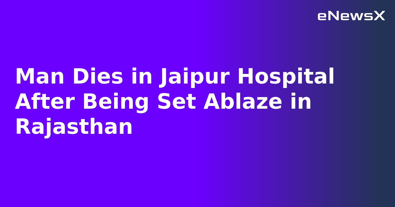 Man Dies in Jaipur Hospital After Being Set Ablaze in Rajasthan.webp