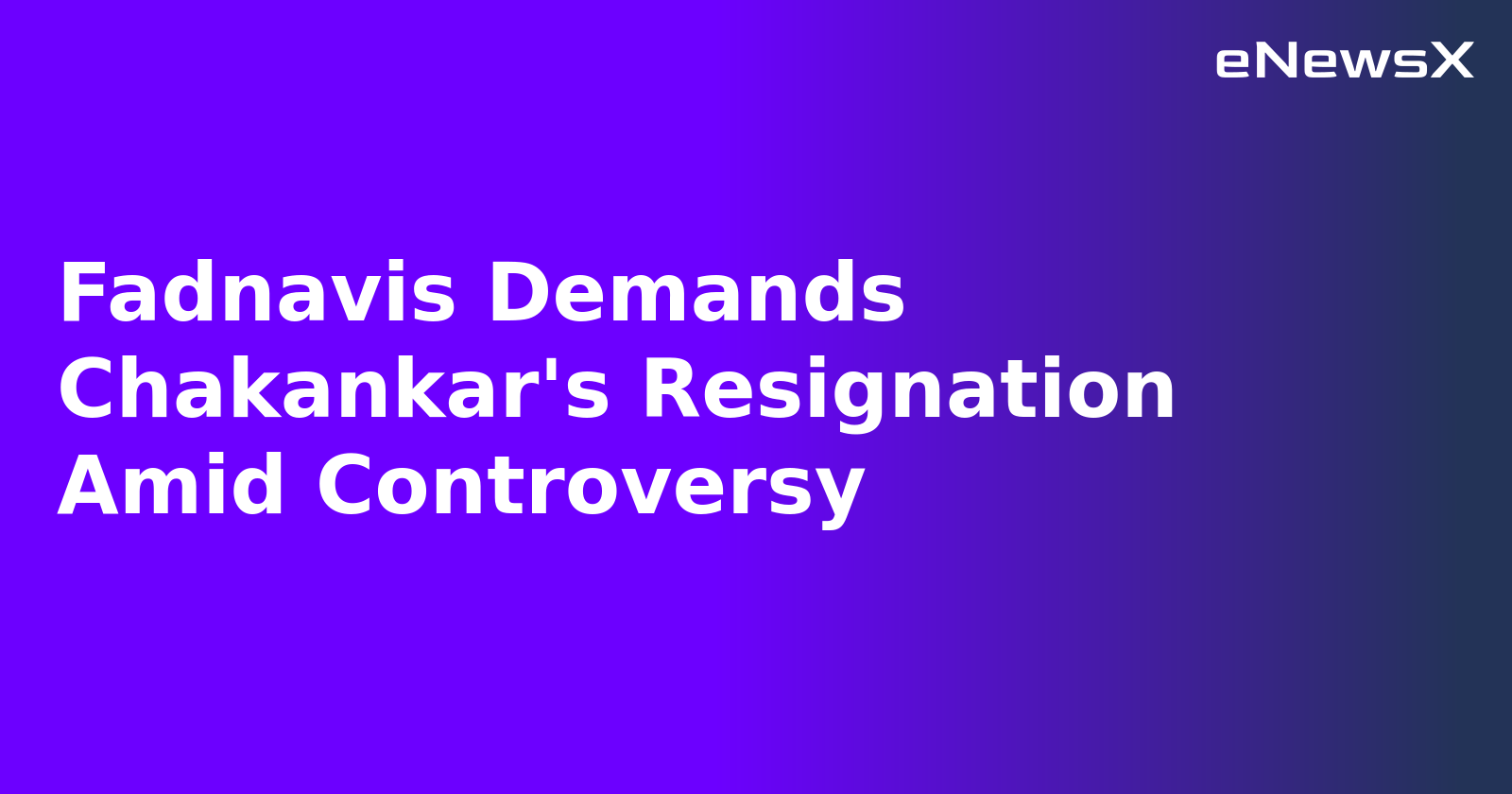 Fadnavis Demands Chakankar's Resignation Amid Controversy.webp