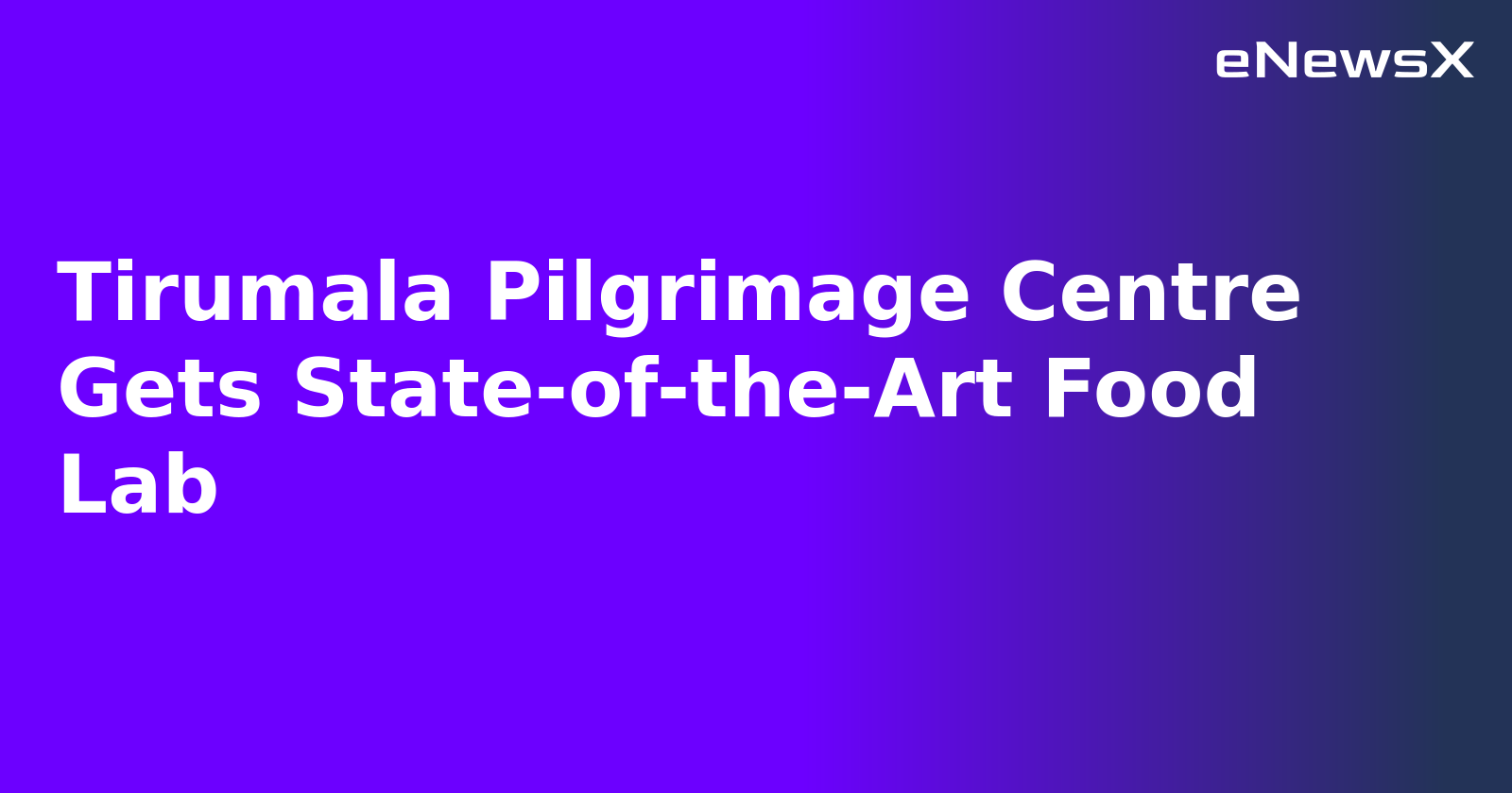 Tirumala Pilgrimage Centre Gets State-of-the-Art Food Lab.webp Tirumala Pilgrimage Centre Gets State-of-the-Art Food Lab.webp