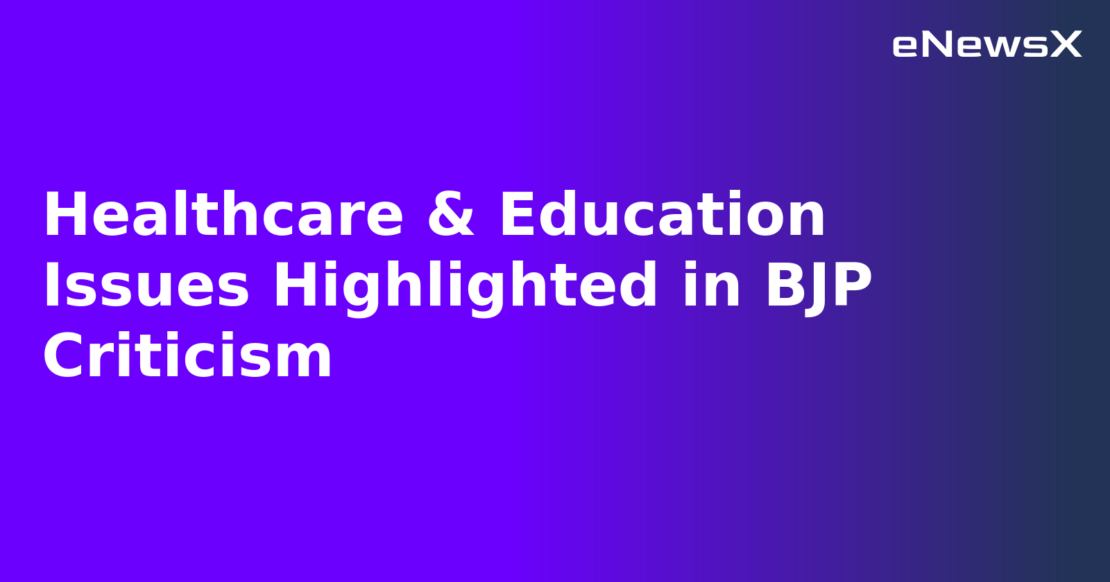 Healthcare & Education Issues Highlighted in BJP Criticism.webp Healthcare & Education Issues Highlighted in BJP Criticism.webp