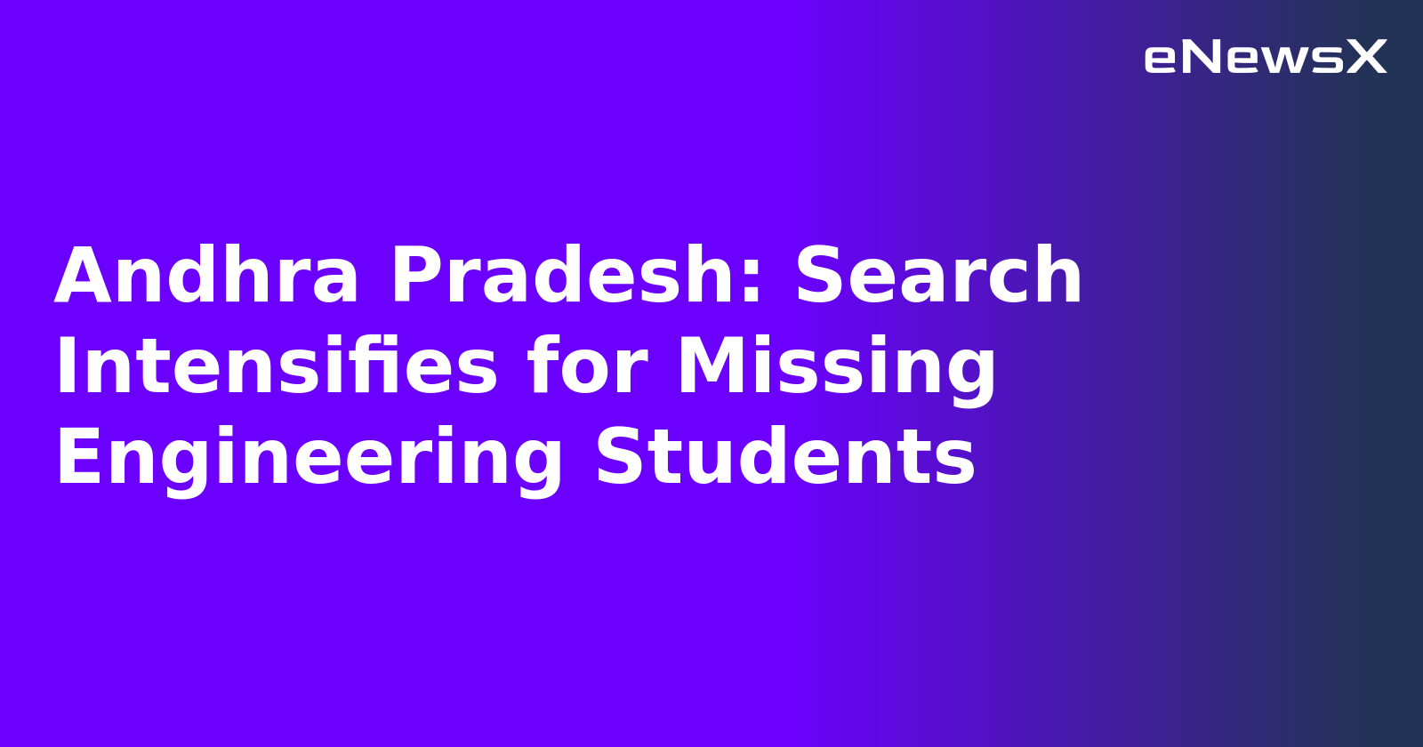 Andhra Pradesh: Search Intensifies for Missing Engineering Students.webp