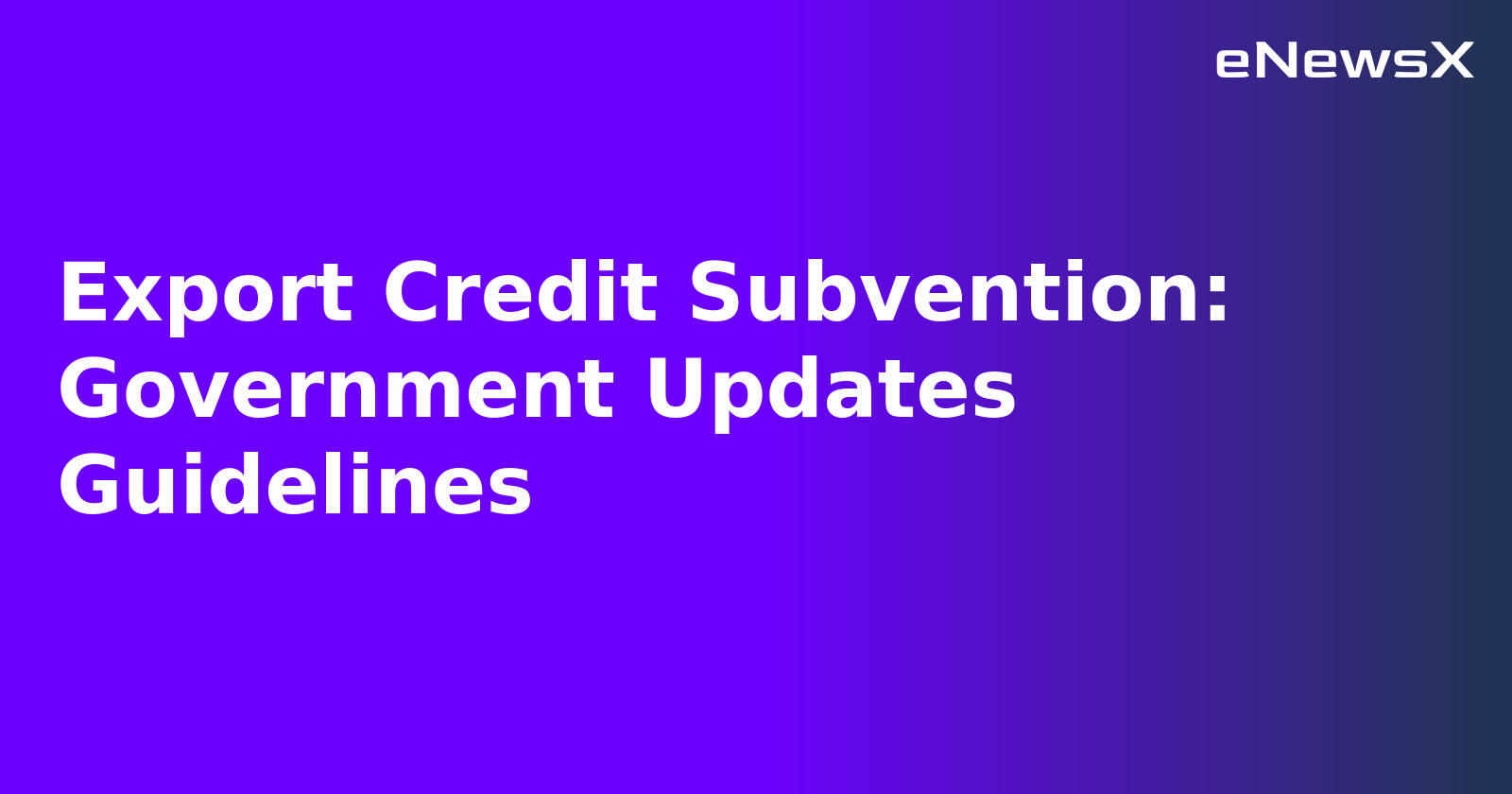 Export Credit Subvention: Government Updates Guidelines.webp