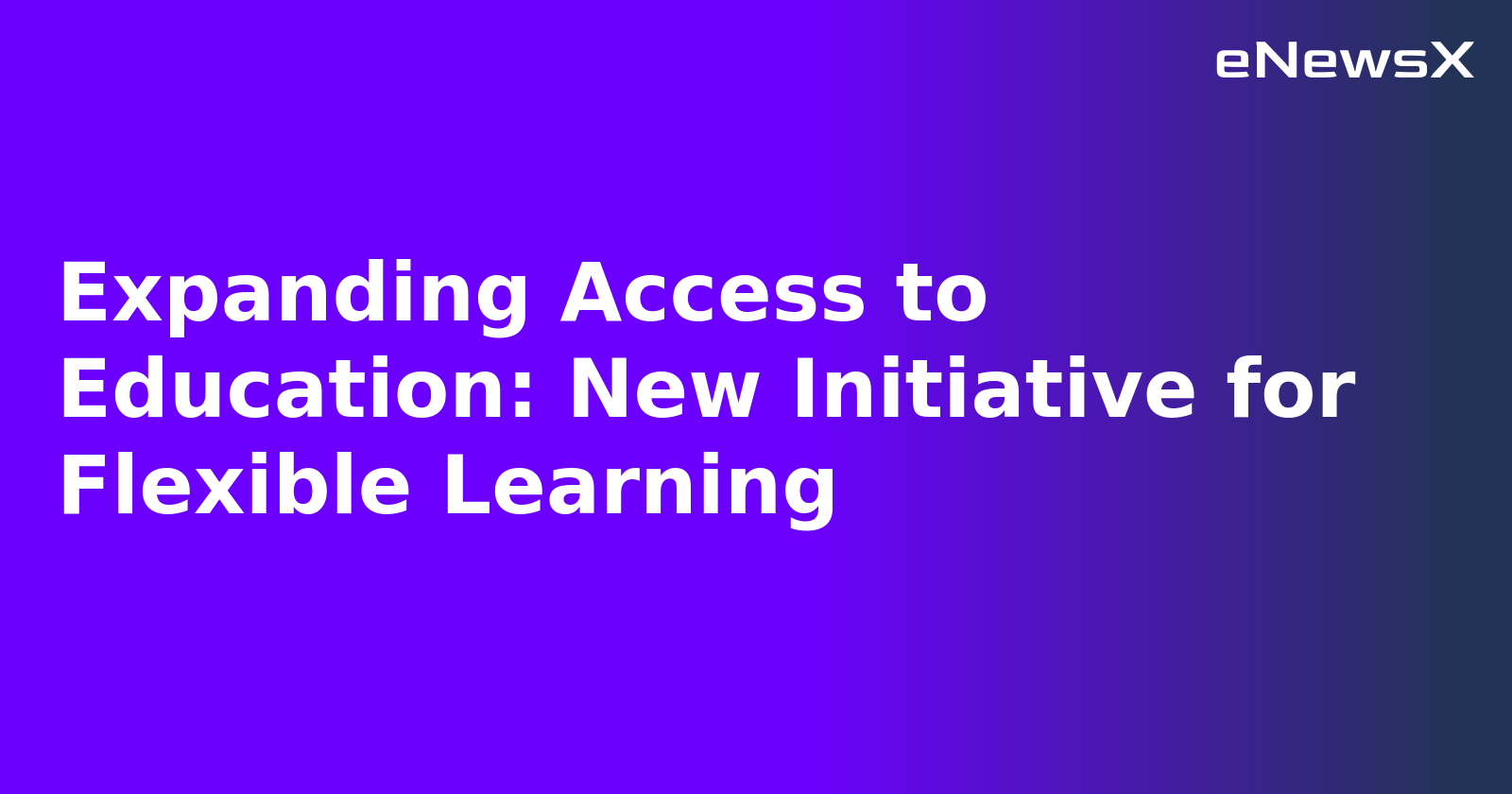 Expanding Access to Education: New Initiative for Flexible Learning.webp Expanding Access to Education: New Initiative for Flexible Learning.webp