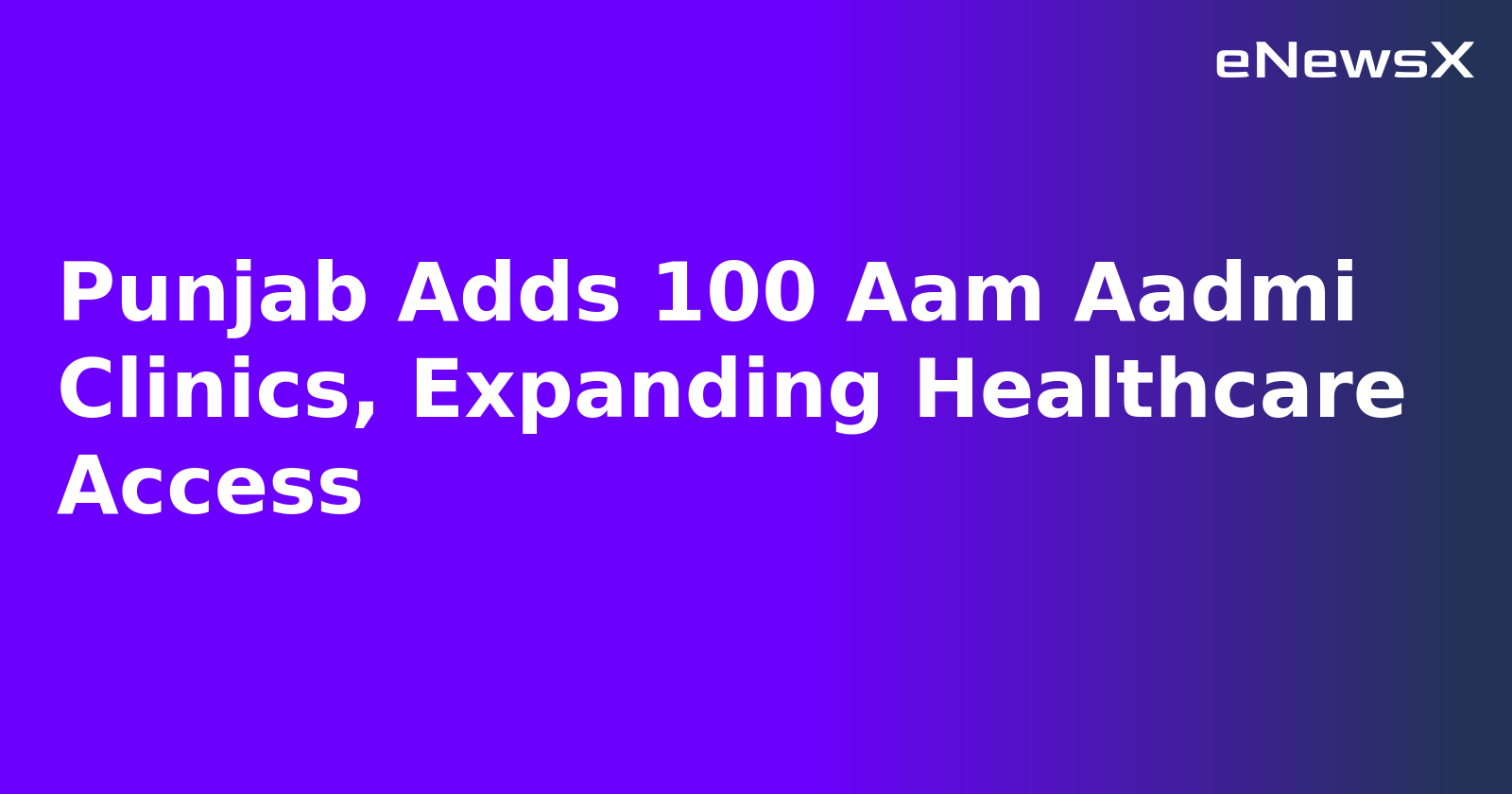 Punjab Adds 100 Aam Aadmi Clinics, Expanding Healthcare Access.webp