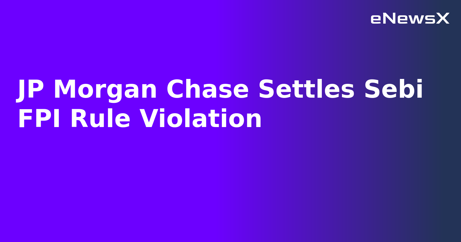 JP Morgan Chase Settles Sebi FPI Rule Violation.webp