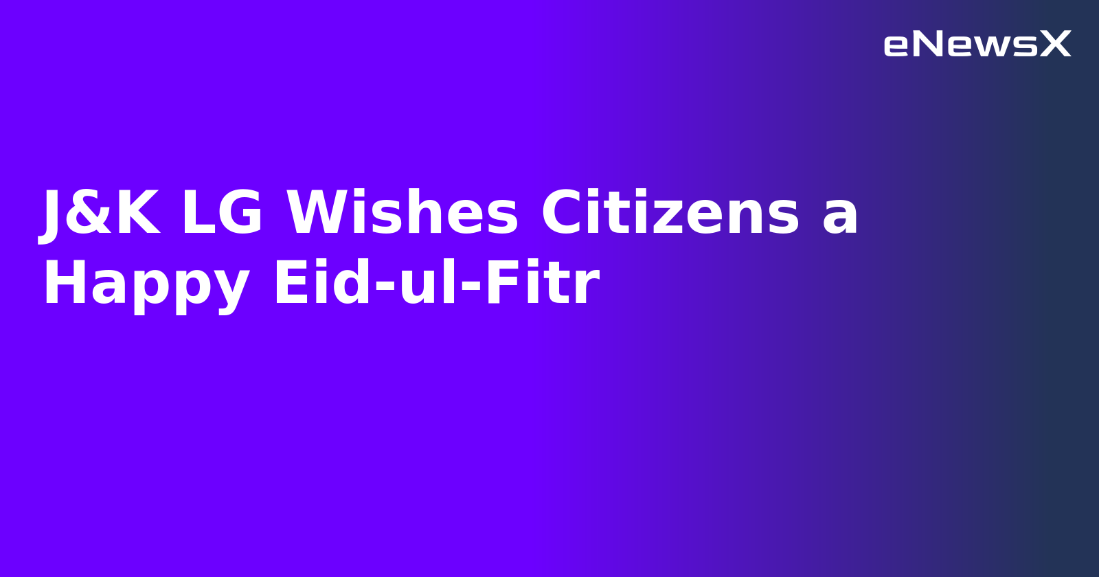 J&K LG Wishes Citizens a Happy Eid-ul-Fitr.webp
