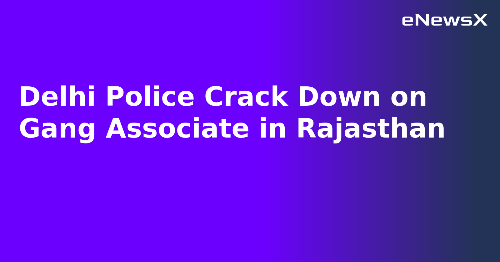 Delhi Police Crack Down on Gang Associate in Rajasthan.webp