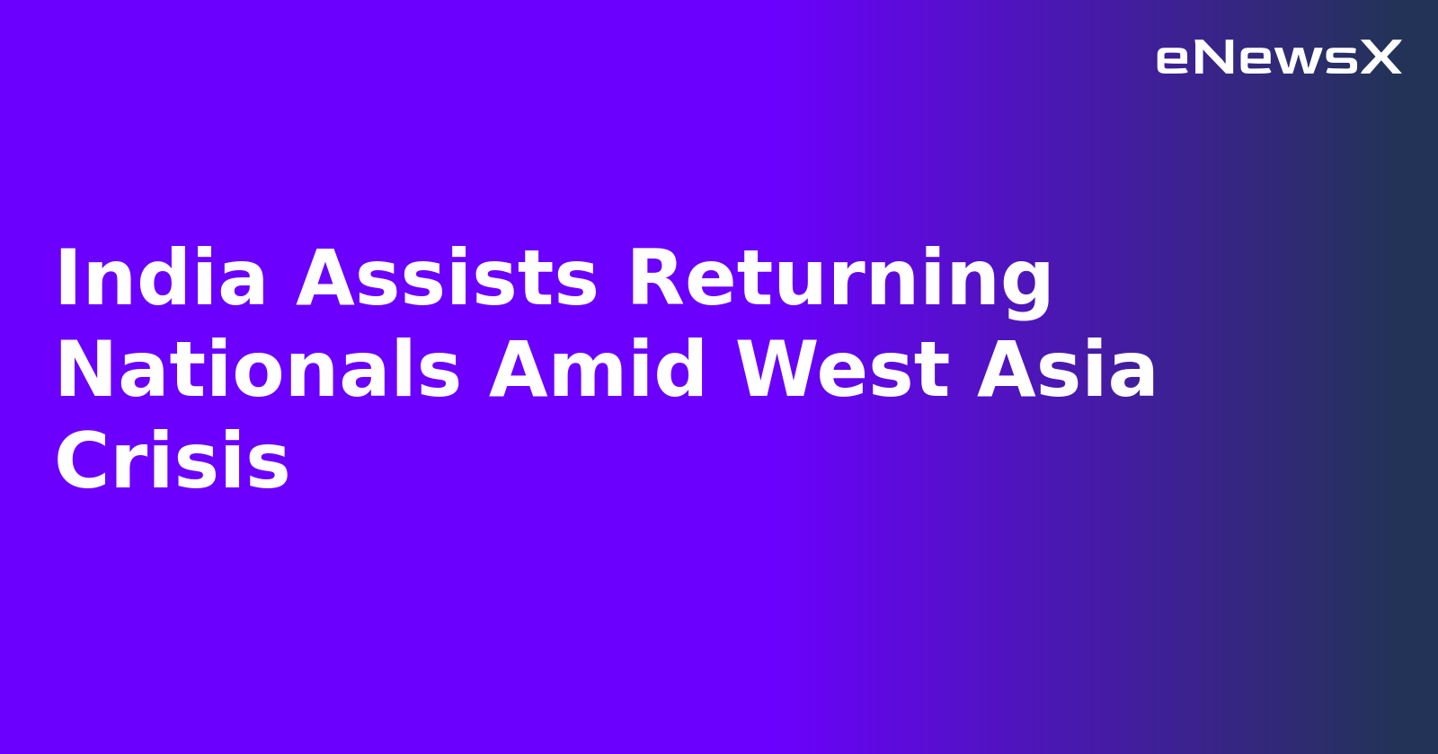 India Assists Returning Nationals Amid West Asia Crisis.webp India Assists Returning Nationals Amid West Asia Crisis.webp