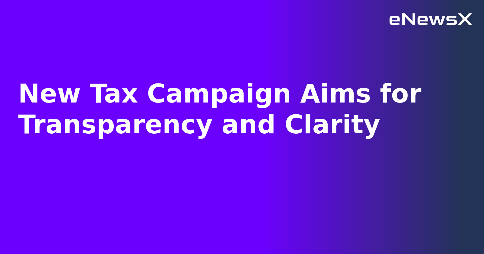 New Tax Campaign Aims for Transparency and Clarity.webp