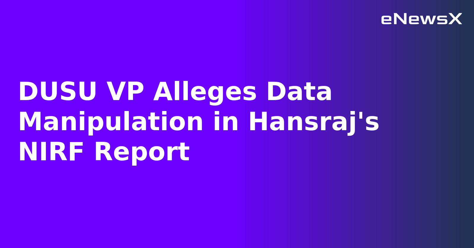 DUSU VP Alleges Data Manipulation in Hansraj's NIRF Report.webp DUSU VP Alleges Data Manipulation in Hansraj's NIRF Report.webp