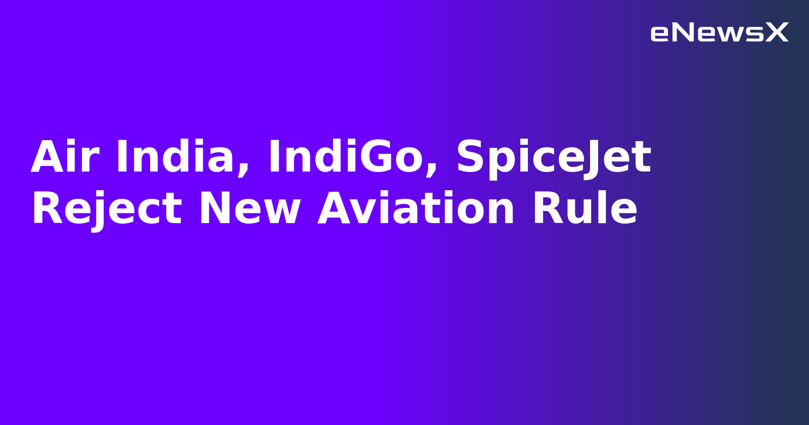 Air India, IndiGo, SpiceJet Reject New Aviation Rule.webp Air India, IndiGo, SpiceJet Reject New Aviation Rule.webp