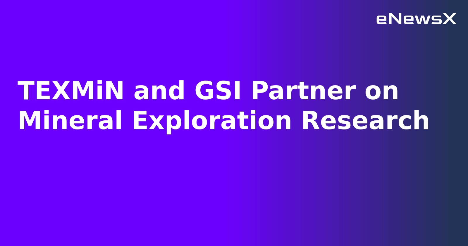 TEXMiN and GSI Partner on Mineral Exploration Research.webp TEXMiN and GSI Partner on Mineral Exploration Research.webp