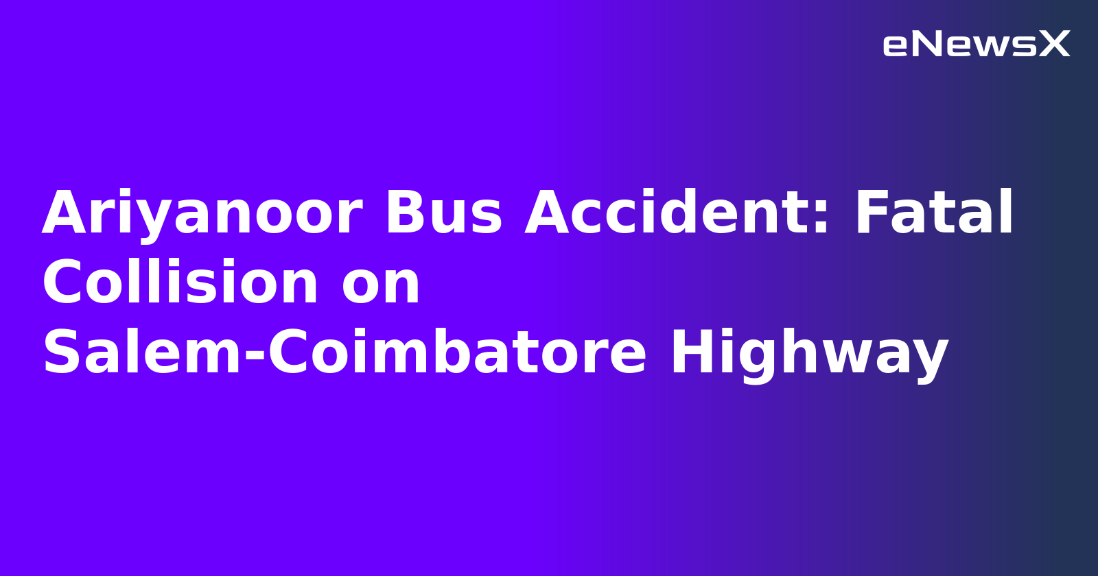 Ariyanoor Bus Accident: Fatal Collision on Salem-Coimbatore Highway.webp