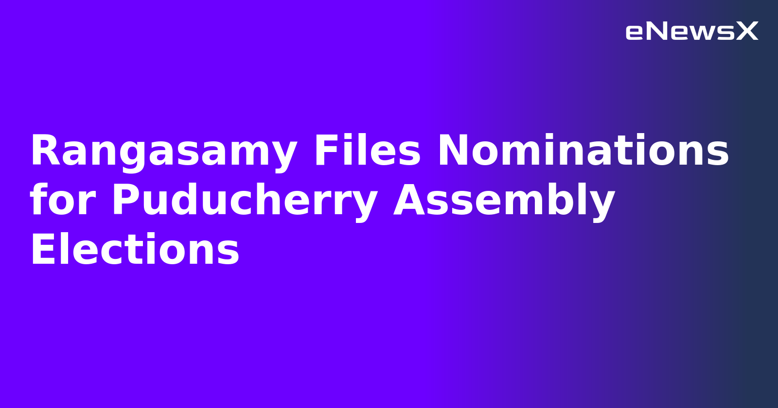 Rangasamy Files Nominations for Puducherry Assembly Elections.webp
