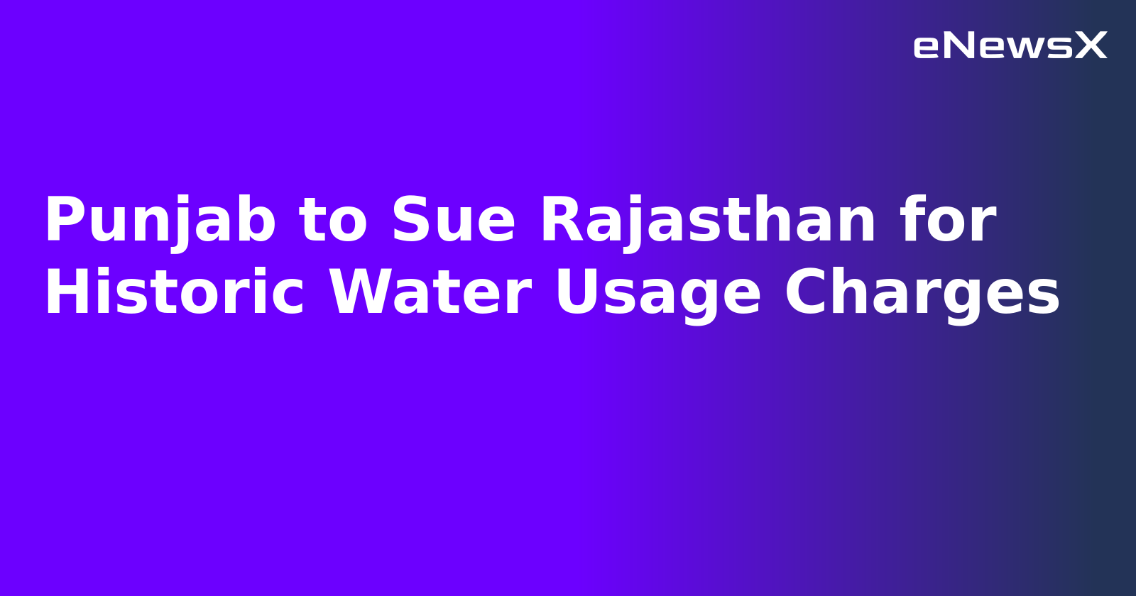 Punjab to Sue Rajasthan for Historic Water Usage Charges.webp