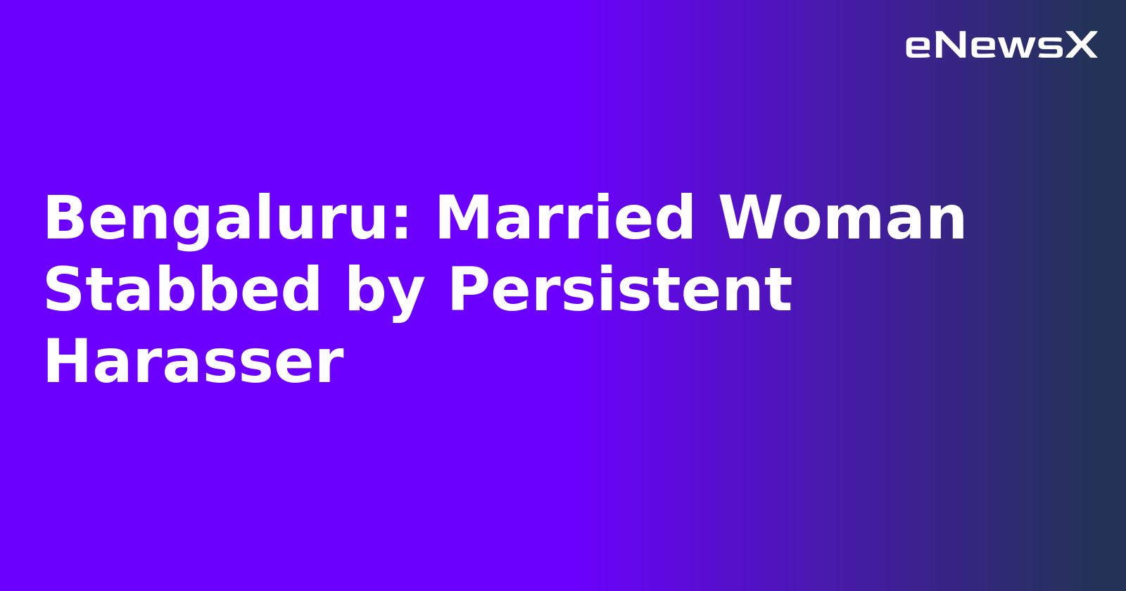 Bengaluru: Married Woman Stabbed by Persistent Harasser.webp