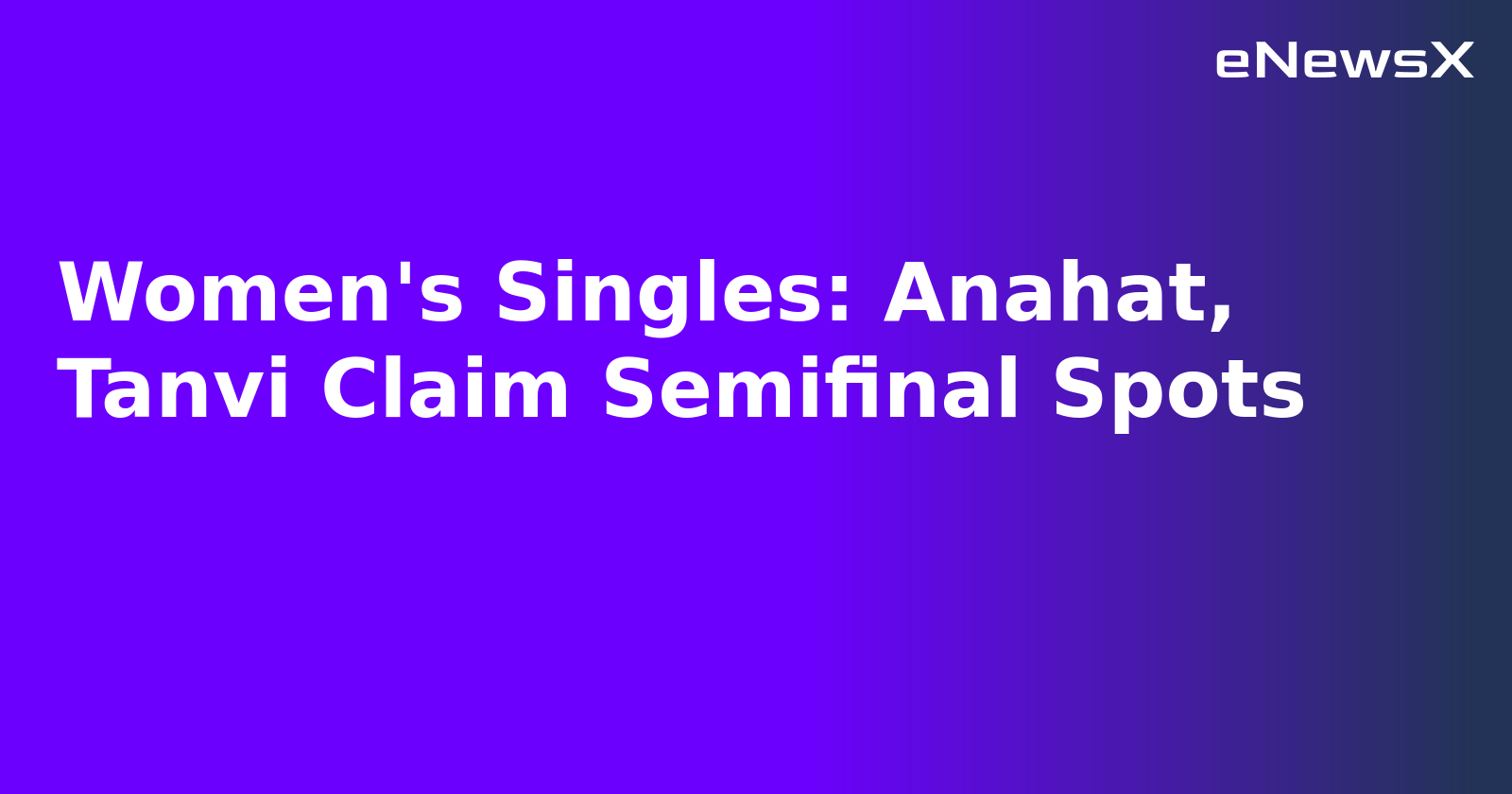 Women's Singles: Anahat, Tanvi Claim Semifinal Spots.webp Women's Singles: Anahat, Tanvi Claim Semifinal Spots.webp