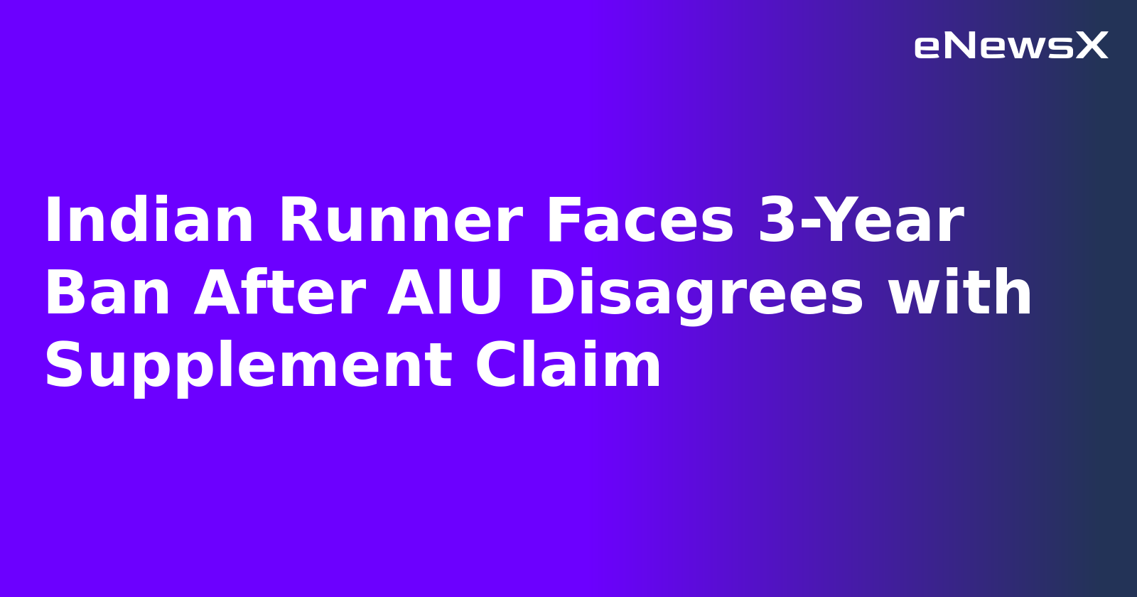 Indian Runner Faces 3-Year Ban After AIU Disagrees with Supplement Claim.webp