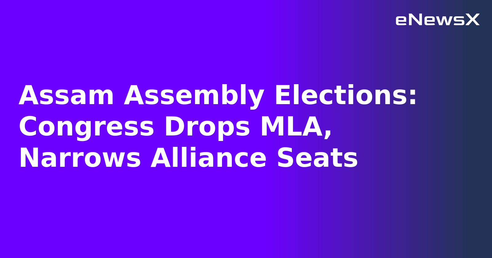 Assam Assembly Elections: Congress Drops MLA, Narrows Alliance Seats