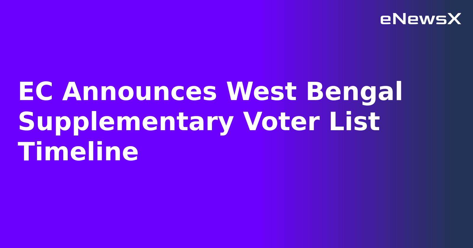 EC Announces West Bengal Supplementary Voter List Timeline