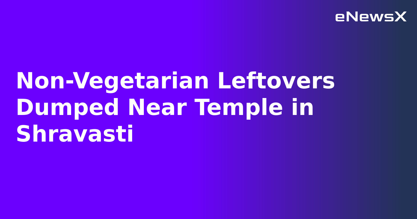 Non-Vegetarian Leftovers Dumped Near Temple in Shravasti.webp Non-Vegetarian Leftovers Dumped Near Temple in Shravasti.webp