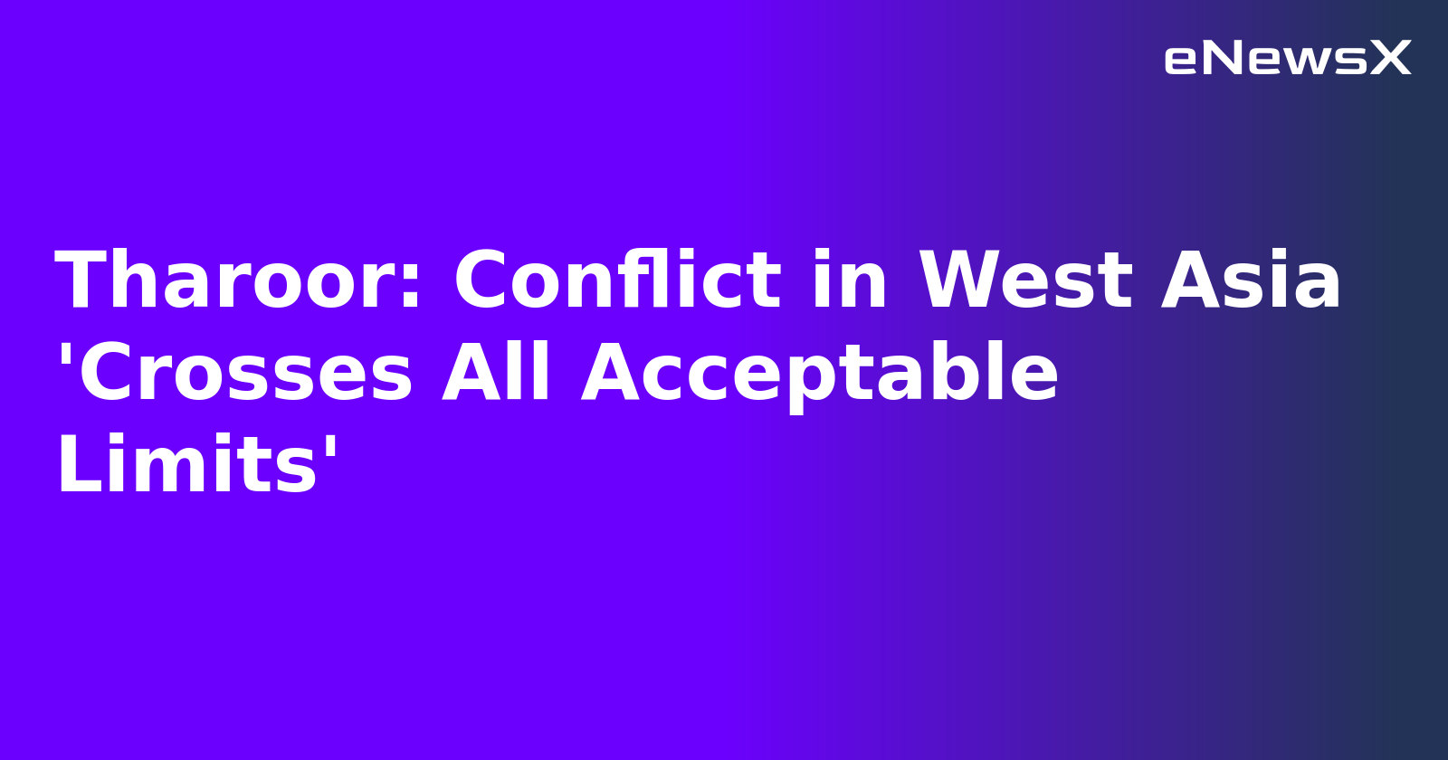 Tharoor: Conflict in West Asia 'Crosses All Acceptable Limits'.webp Tharoor: Conflict in West Asia 'Crosses All Acceptable Limits'.webp