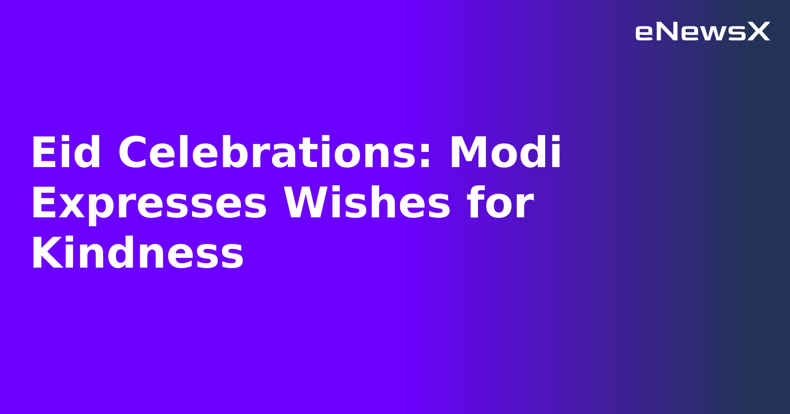 Eid Celebrations: Modi Expresses Wishes for Kindness.webp