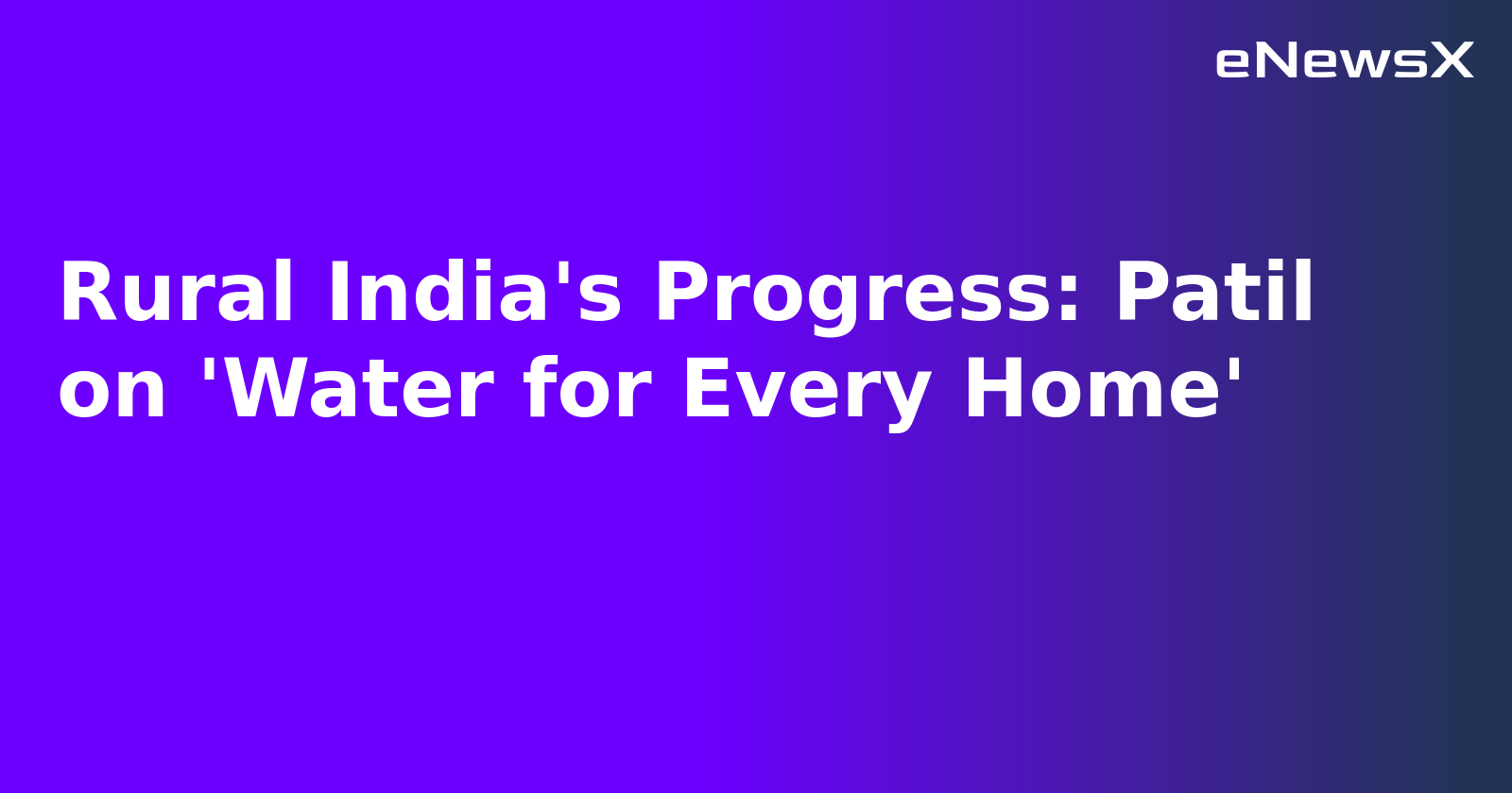 Rural India's Progress: Patil on 'Water for Every Home'.webp