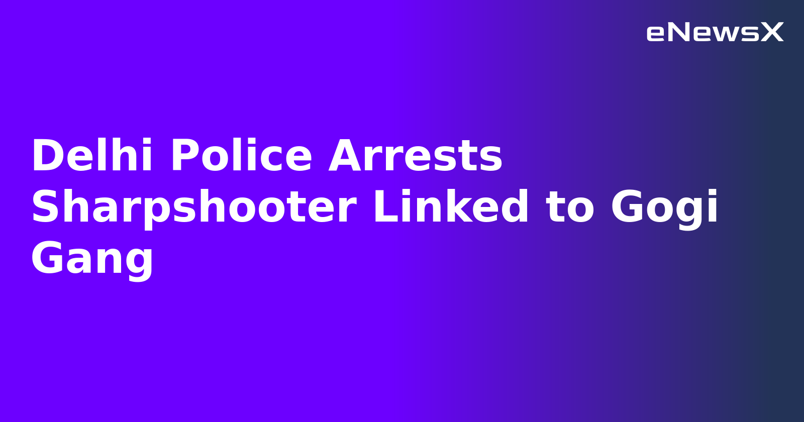 Delhi Police Arrests Sharpshooter Linked to Gogi Gang.webp