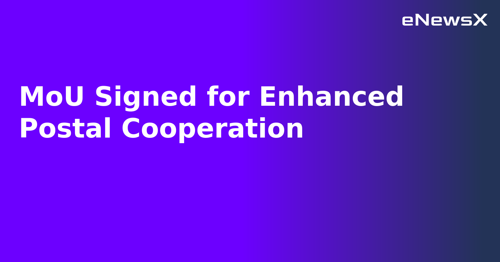 MoU Signed for Enhanced Postal Cooperation.webp