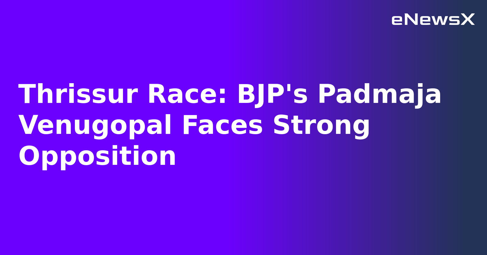 Thrissur Race: BJP's Padmaja Venugopal Faces Strong Opposition.webp Thrissur Race: BJP's Padmaja Venugopal Faces Strong Opposition.webp